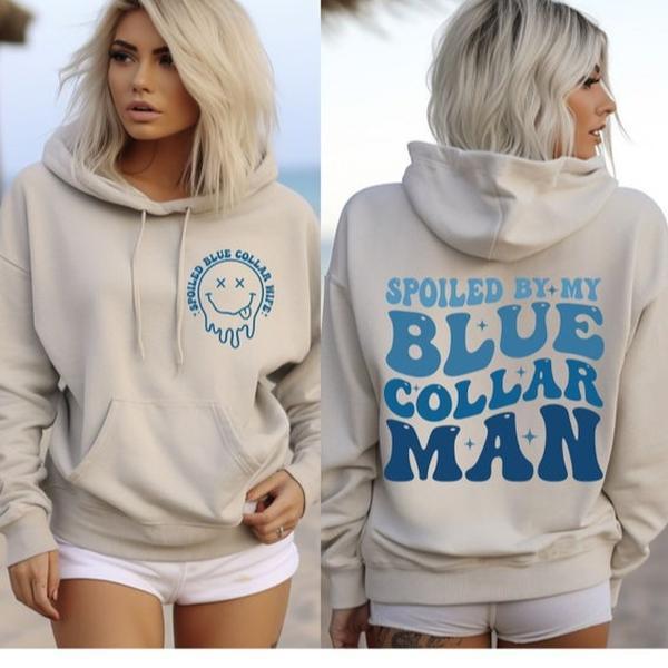 Spoiled By My Blue Collar Man Hoodie, Spoiled Wife Shirt Hoodie, Blue Collar Shirt , Wives Club , Blue Collar Wife , Funny Blue Collar Hoodie, Blue Collar Hoodie, Funny Wife , Blue Collar Gf Shirt, Blue Collar Apparel, Full Color, Full Size.