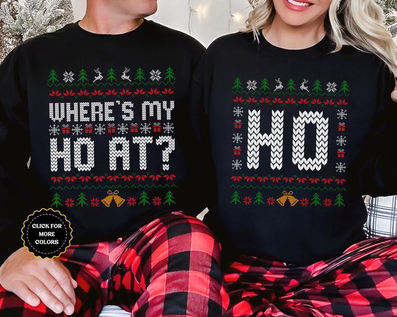 Funny Couple Ugly Christmas Sweatshirt, Where's My Ho At Ugly Shirt, Ho Tee Humorous Couples Matching Fun Holiday Apparel Holiday Party, Christmas Gift