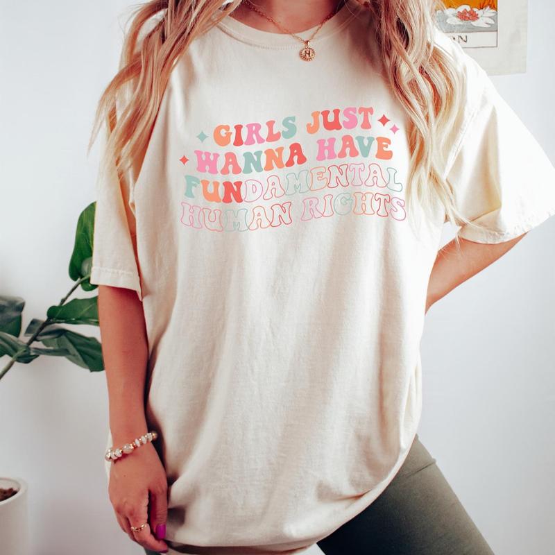 Girls Just Wanna Have Fundamental Human Rights, Rights Shirt for Women, Feminist, Female. Women Shirt