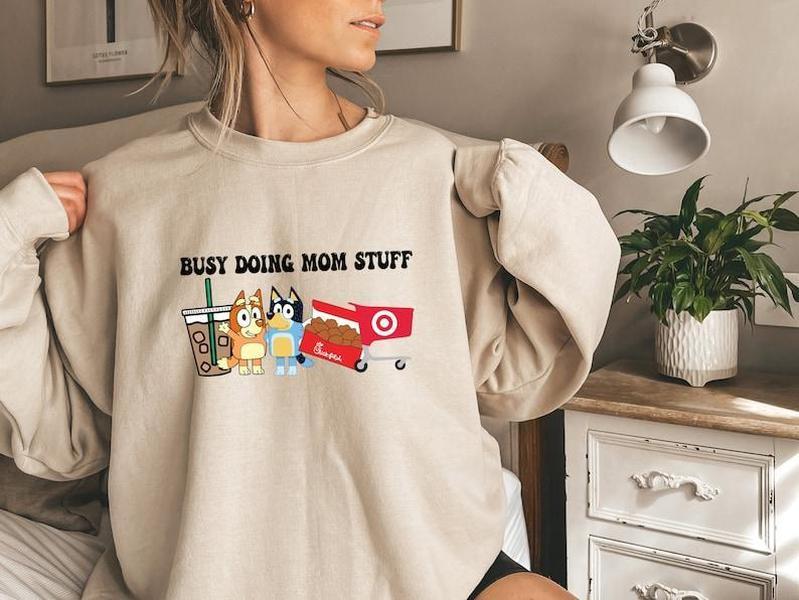 Busy Doing Mom Stuff Bluey, Bluey Mama Sweater, Bluey Mom Sweater, Gift for Moms, Bluey Dad, Bluey Family Shirt, Bluey Shirt, Bluey Chili Hoodie and Sweater; T-shirt Cotton Womenswear Light Polyester