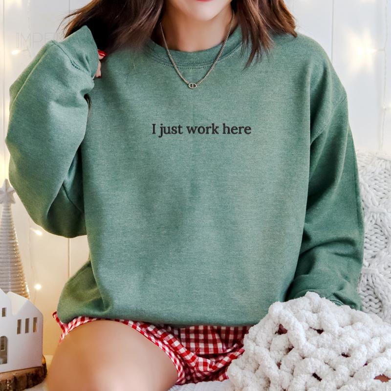 I Just Work Here Embroidered Sweatshirt, Funny Work Sweatshirt, Sarcastic Sweater, Coworker Gifts, Work Outfit,  Comfort Colors Embroidered T-Shirt EMB
