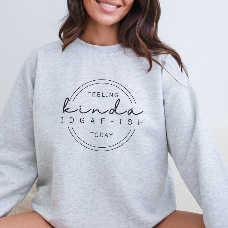 Feeling Kinda IDGAF-Ish Sweatshirt, Funny Sweatshirt, Idgaf Comfort Colors T Shirt, Sarcastic Gift Sweatshirt Full Color Print