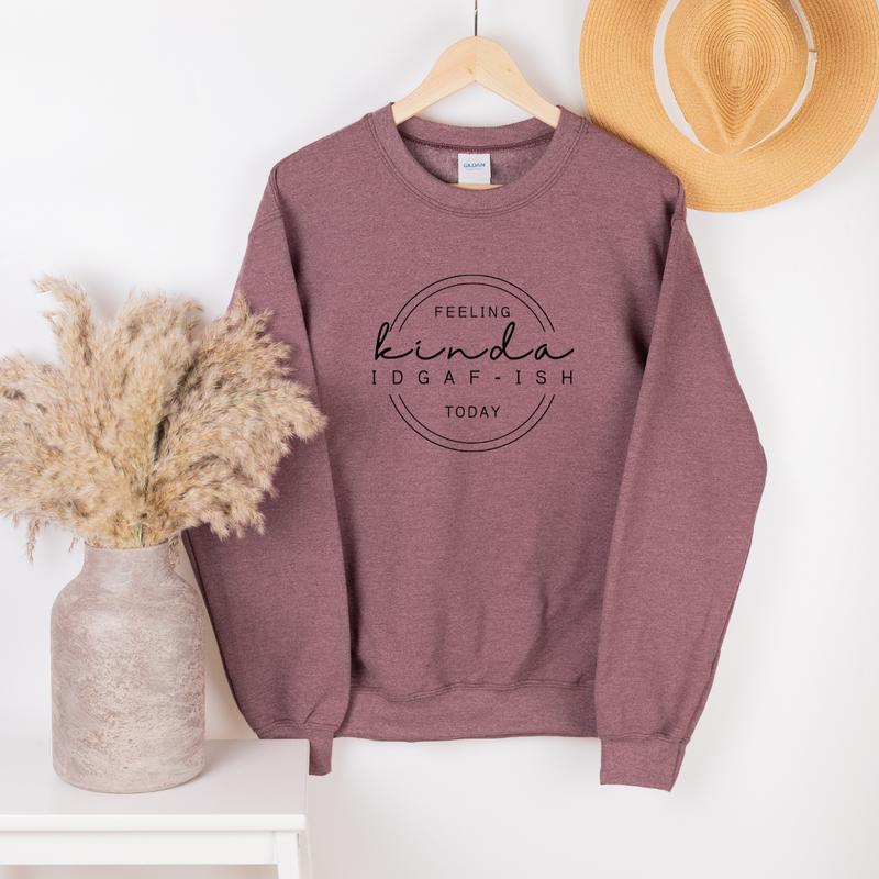 Feeling Kinda IDGAF-Ish Sweatshirt, Funny Sweatshirt, Idgaf Comfort Colors T Shirt, Sarcastic Gift Sweatshirt Full Color Print
